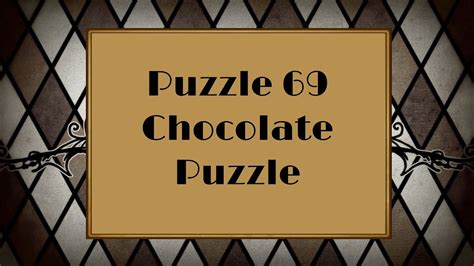 professor layton and the curious village puzzle 69|[CV069] Chocolate Puzzle .